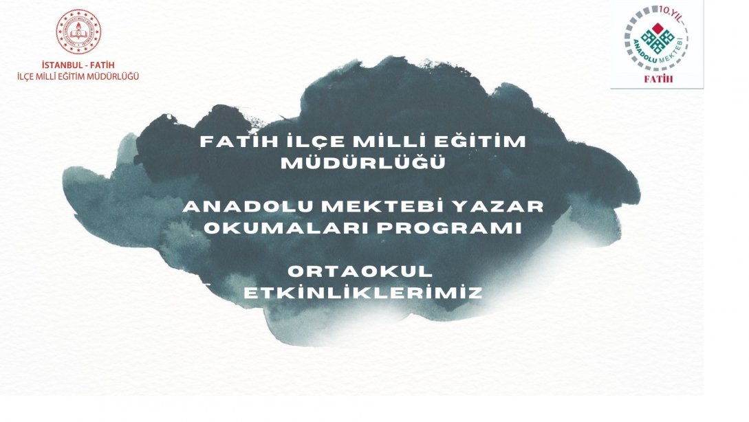 Anadolu Mektebi Yazar Okumaları Programı Ortaokul Etkinliklerimiz