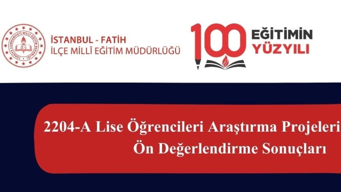 2204-A Lise Öğrencileri Araştırma Projeleri Ön Değerlendirme Sonuçları Açıklandı